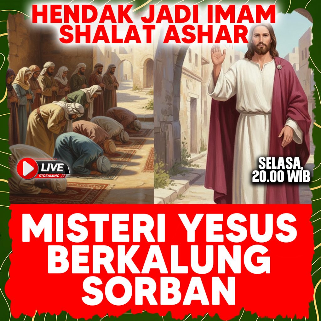 yesus memakai sorban, yesus sorban, Yesus imam sholat, yesus sholat ashar, yesus sholat subuh, yesus berdakwah, yesus adalah muslim, Yesus tidak disalibkan, Yesus tidak mati, Yesus bukan Tuhan, Yesus Islam