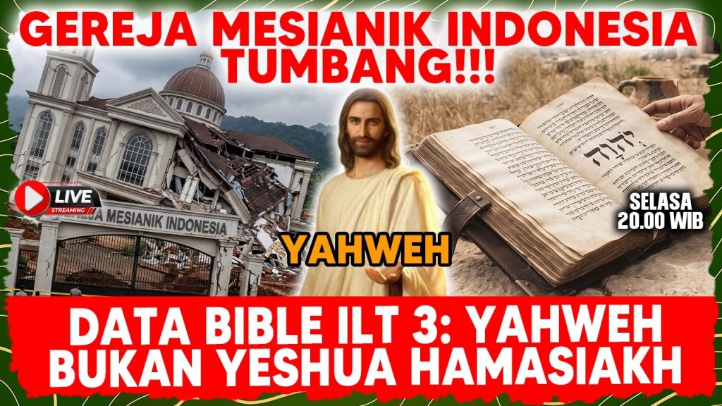 GEREJA MESIANIK INDONESIA TUMBANG!!! DATA BIBLE ILT 3: YAHWEH BUKAN YESUA HAMASIAKH